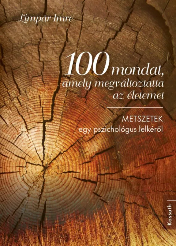 100 mondat, amely megváltoztatta az életemet - METSZETEK egy pszichológus lelkéről Olcsó