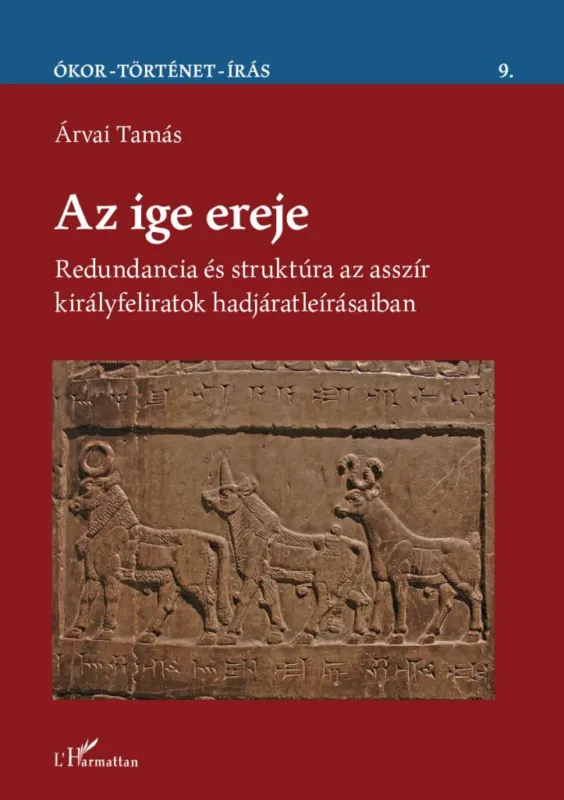 Az ige ereje - Redundancia és struktúra az asszír királyfeliratok hadjáratleírásaiban Akciós ár