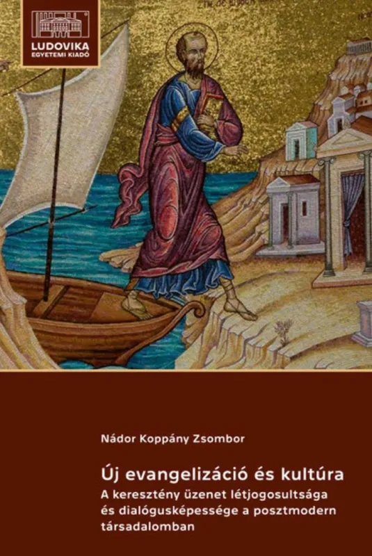 Kedvezményes ár ÚJ EVANGELIZÁCIÓ ÉS KULTÚRA - A KERESZTÉNY ÜZENET LÉTJOGOSULTSÁGA ÉS DIALÓGUSKÉP