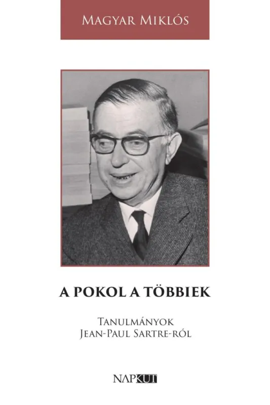 A POKOL A TÖBBIEK - TANULMÁNYOK JEAN-PAUL SARTRE -RÓL Bestseller