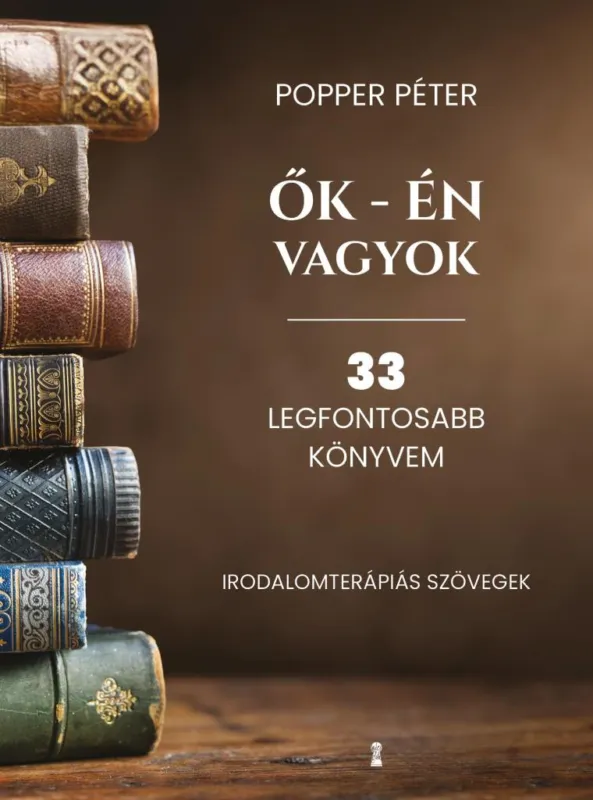 Biztonságos fizetés ŐK - ÉN VAGYOK - 33 LEGFONTOSABB KÖNYVEM (IRODALOMTERÁPIÁS SZÖVEGEK)