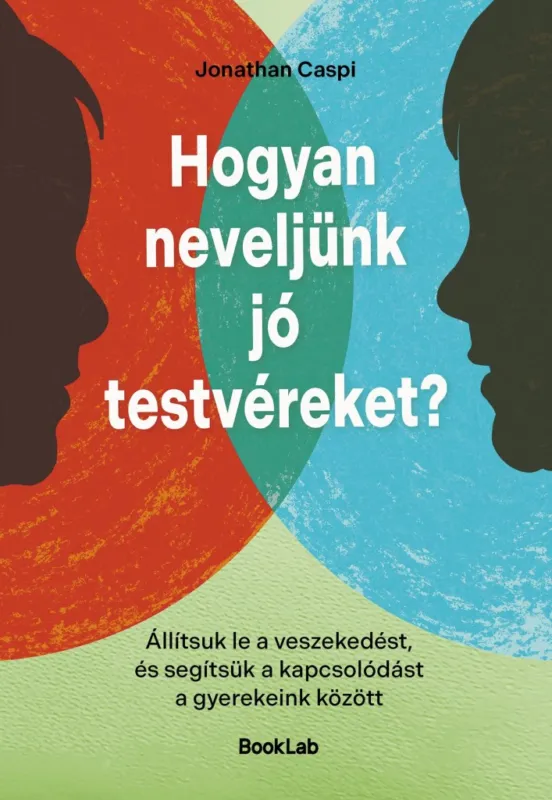 Akciós ár HOGYAN NEVELJÜNK JÓ TESTVÉREKET? - ÁLLÍTSUK LE A VESZEKEDÉST...