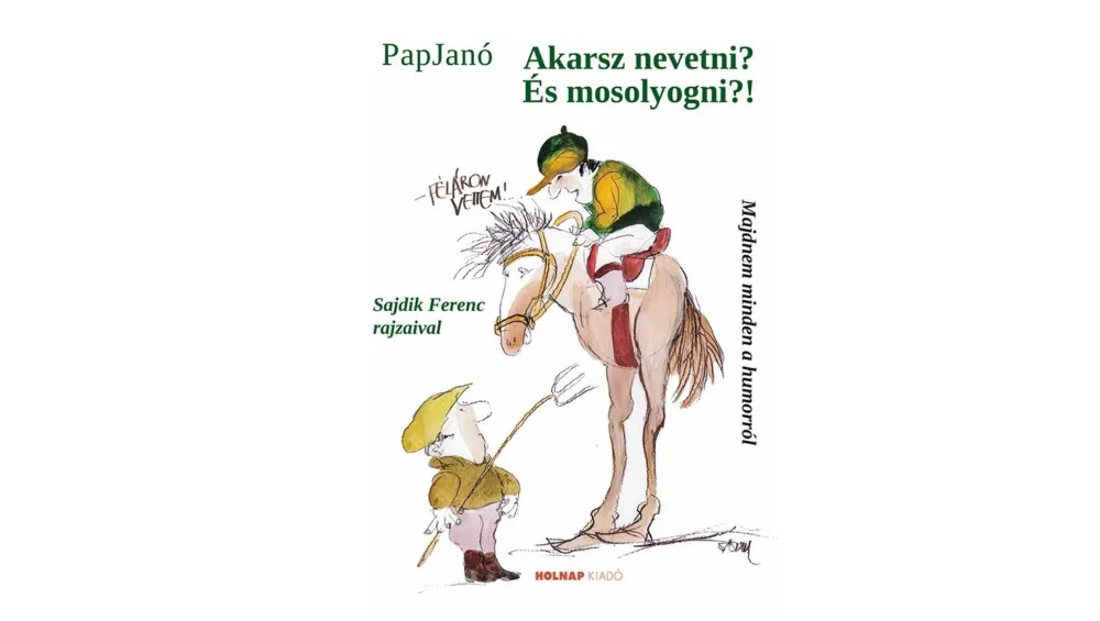 AKARSZ NEVETNI? ÉS MOSOLYOGNI?! - MAJDNEM MINDEN A HUMORRÓL Bestseller