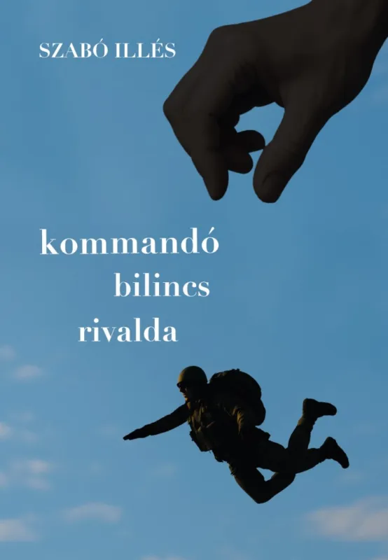 Vedd meg most KOMMANDÓ, BILINCS, RIVALDA