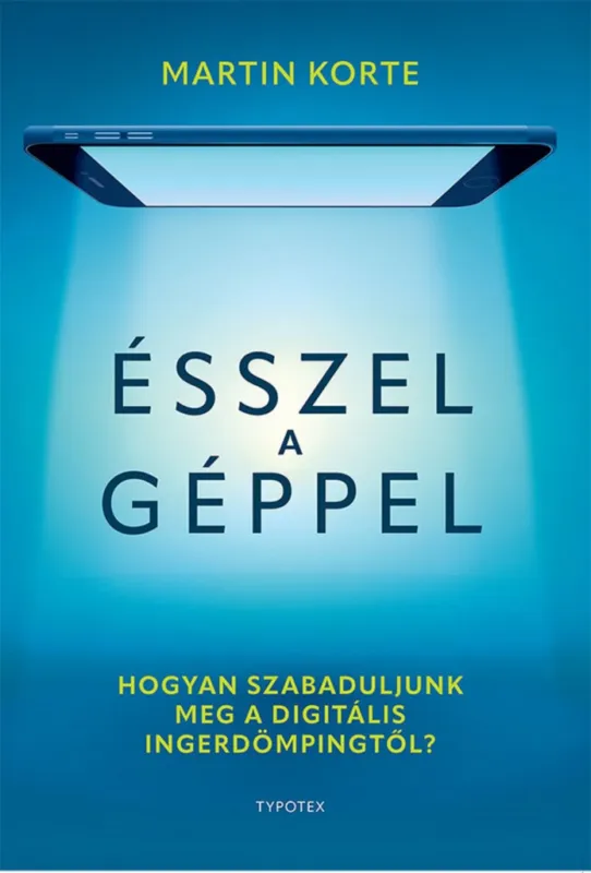ÉSSZEL A GÉPPEL - HOGYAN SZABADULJUNK MEG A DIGITÁLIS INGERDÖMPINGTŐL? Csak ma