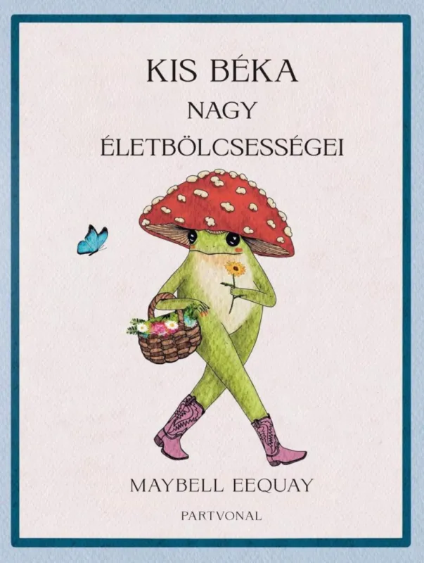 Olcsóbb KIS BÉKA NAGY ÉLETBÖLCSESSÉGEI