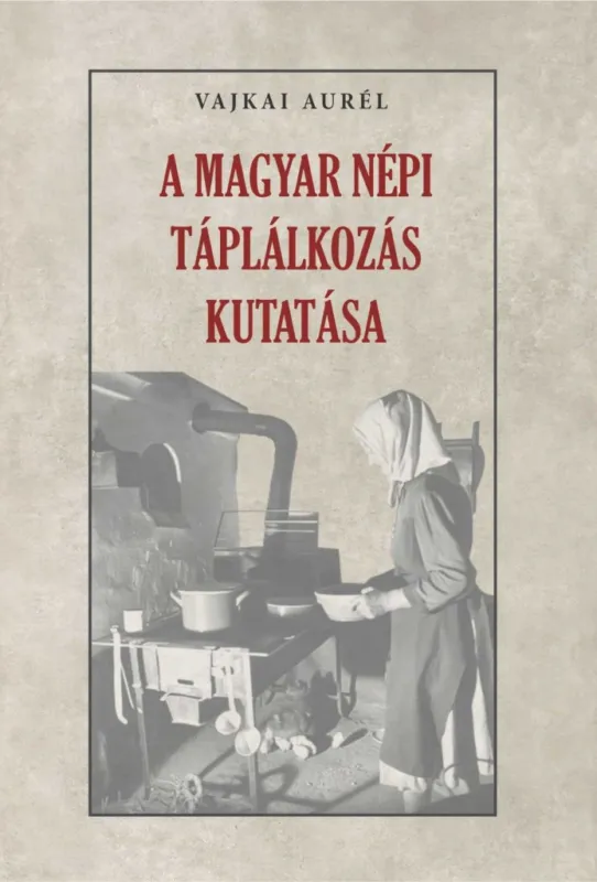 Vedd meg online A MAGYAR NÉPI TÁPLÁLKOZÁS KUTATÁSA