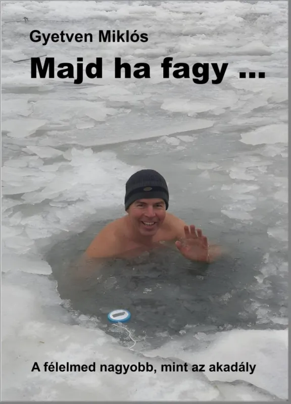 MAJD HA FAGY... - A FÉLELMED NAGYOBB, MINT AZ AKDÁLY Szezonális akció