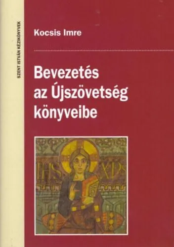 BEVEZETÉS AZ ÚJSZÖVETSÉG KÖNYVEIBE - SZENT ISTVÁR KÉZIKÖNYVEK Különleges ajánlat