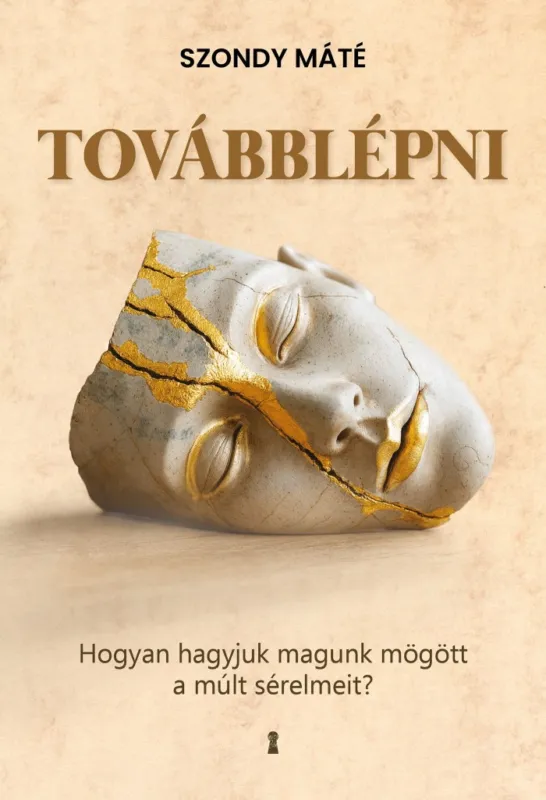 Alacsony ár TOVÁBBLÉPNI - HOGYAN HAGYJUK MAGUNK MÖGÖTT A MÚLT SÉRELMEIT?