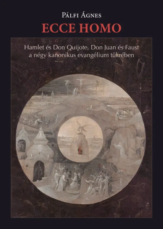 ECCE HOMO - HAMLET ÉS DON QUIJOTE, DON JUAN ÉS FAUST A NÉGY KANONIKUS... Biztonságos fizetés