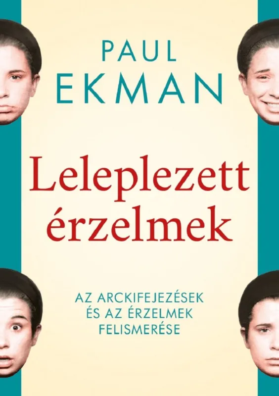 Különleges ajánlat LELEPLEZETT ÉRZELMEK - ARCKIFEJEZÉSEK ÉS AZ ÉRZELMEK FELISMERÉSE