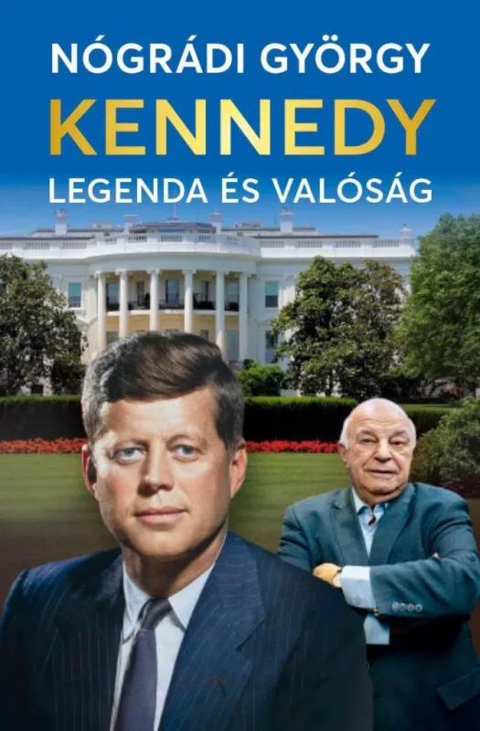 Rendeld meg most KENNEDY - LEGENDA ÉS VALÓSÁG