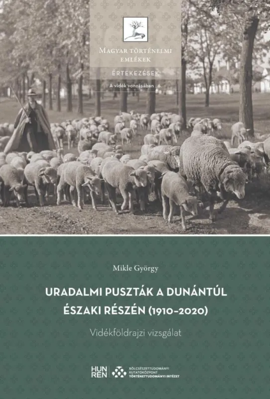URADALMI PUSZTÁK A DUNÁNTÚL ÉSZAKI RÉSZÉN (1910-2020) - VIDÉKFÖLDRAJZI VIZSGÁLAT Exkluzív ajánlat