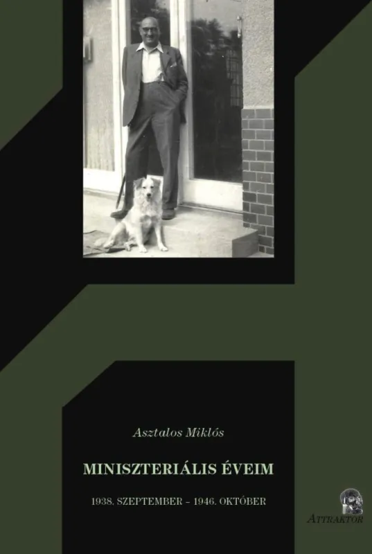 MINISZTERIÁLIS ÉVEIM 1938. SZEPTEMBER - 1946. OKTÓBER Utolsó esély