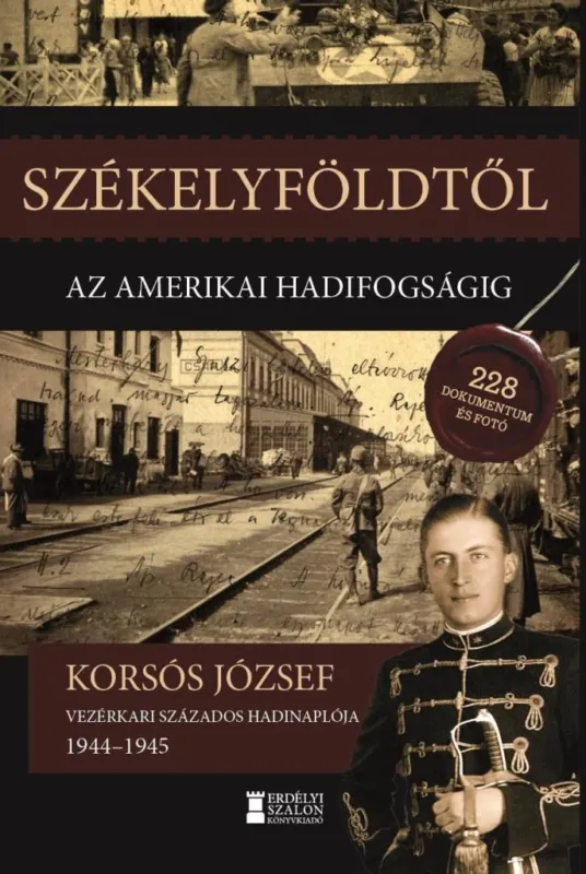 Ne maradj le SZÉKELYFÖLDTŐL AZ AMERIKAI HADIFOGSÁGIG 1944-1945