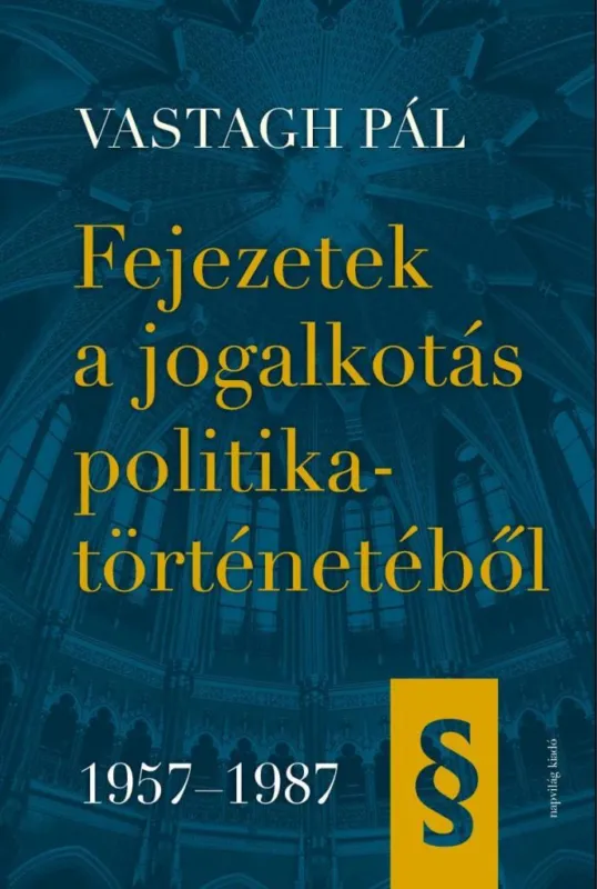 FEJEZETEK A JOGALKOTÁS POLITIKATÖRTÉNETÉBŐL, 19571987 Azonnali szállítás
