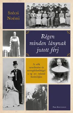 RÉGEN MINDEN LÁNYNAK JUTOTT FÉRJ Újdonság