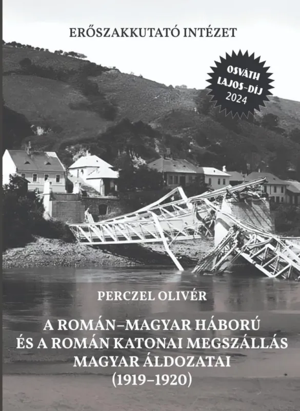 A ROMÁNMAGYAR HÁBORÚ ÉS A ROMÁN KATONAI MEGSZÁLLÁS MAGYAR ÁLDOZATAI (19191920) Akciós ár