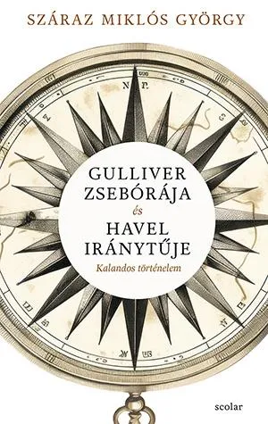 Kiárusítás GULLIVER ZSEBÓRÁJA ÉS HAVEL IRÁNYTŰJE - KALANDOS TÖRTÉNELEM