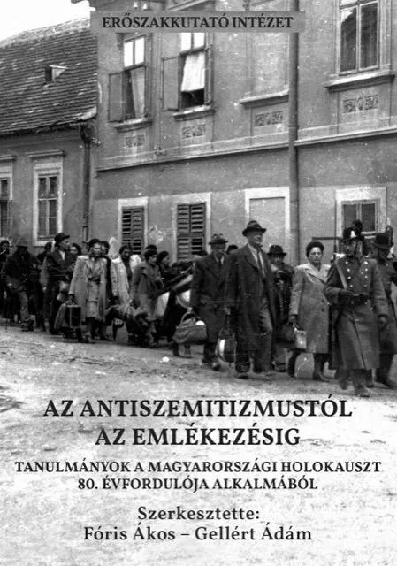 Csak ma AZ ANTISZEMITIZMUSTÓL AZ EMLÉKEZÉSIG