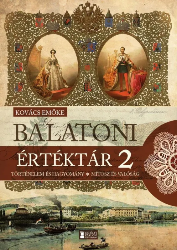 BALATONI ÉRTÉKTÁR 2. - TÖRTÉNELEM ÉS HAGYOMÁNY - MÍTOSZ ÉS VALÓSÁG Vásárlói kedvenc