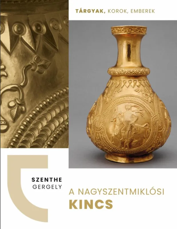 Biztonságos fizetés A NAGYSZENTMIKLÓSI KINCS - TÁRGYAK, KOROK, EMBEREK