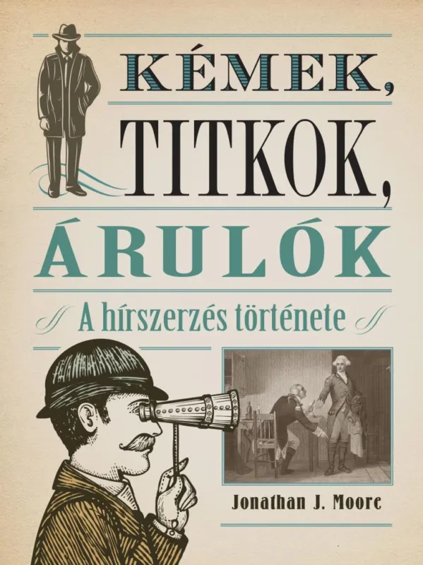 Csak ma KÉMEK, TITKOK, ÁRULÓK - A HÍRSZERZÉS TÖRTÉNETE