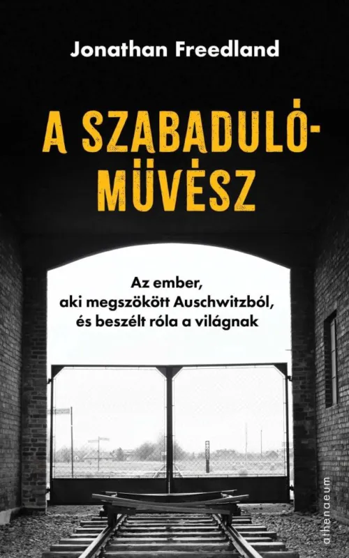 A SZABADULÓMŰVÉSZ - AZ EMBER, AKI MEGSZÖKÖTT AUSCHWITZBÓL, ÉS BESZÉLT RÓLA A VIL Árengedmény