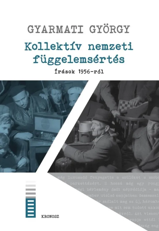 Exkluzív ajánlat KOLLEKTÍV NEMZETI FÜGGELEMSÉRTÉS - ÍRÁSOK 1956-RÓL