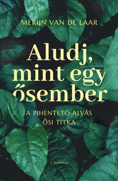 Szuper ajánlat Aludj, mint egy ősember - A pihentető alvás ősi titka