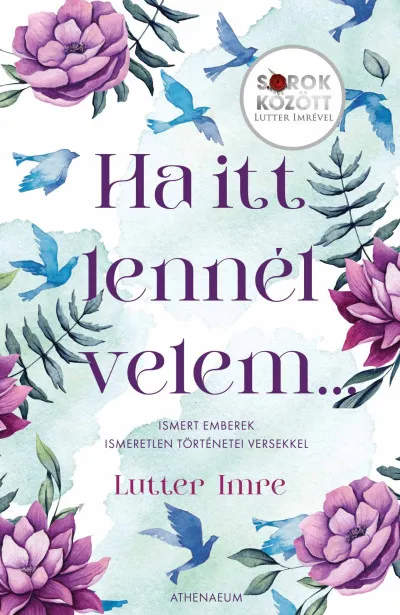 Végkiárusítás Ha itt lennél velem... - Ismert emberek ismeretlen történetei versekkel - Sorok között Lutter Imrével