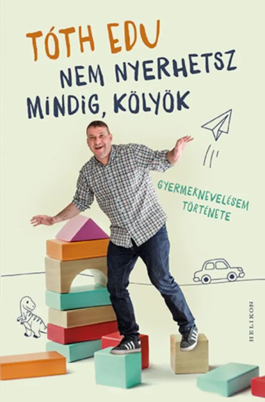 Árengedmény Nem nyerhetsz mindig, kölyök - Gyermeknevelésem története