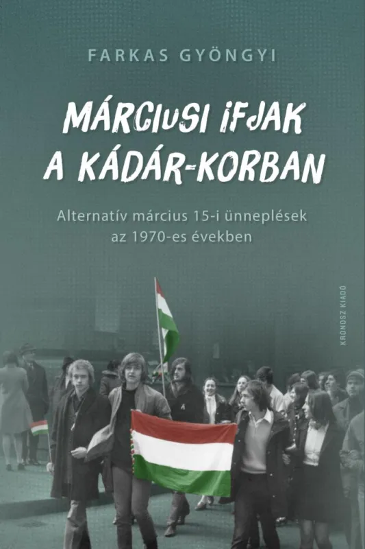 Korlátozott ajánlat Márciusi ifjak a Kádár-korban