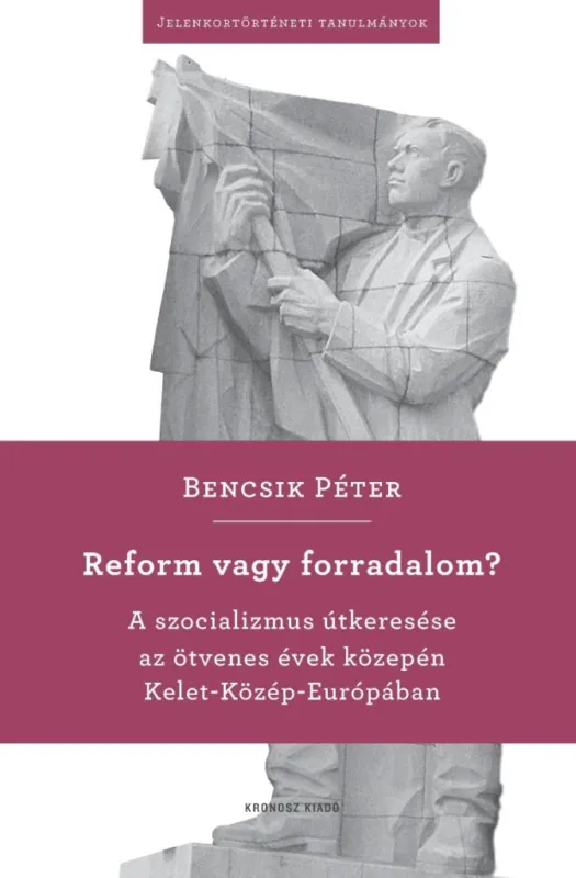 Kihagyhatatlan ajánlat Reform vagy forradalom? - A szocializmus útkeresése az ötvenes évek közepén Kelet-Közép-Európában