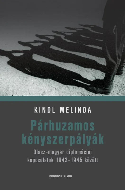 Outlet Párhuzamos kényszerpályák - Olasz-magyar diplomáciai kapcsolatok 1943-1945 között