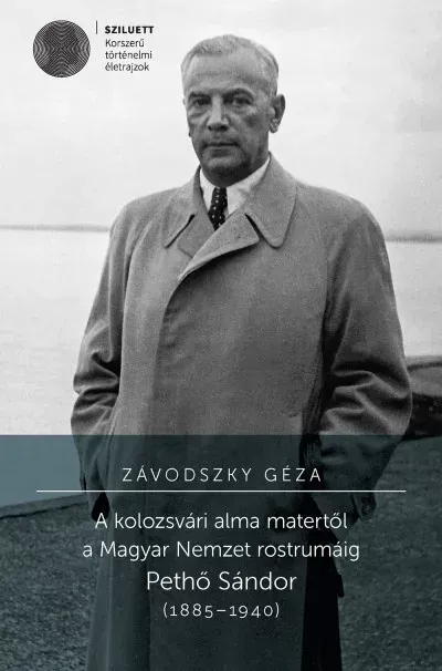 A kolozsvári alma matertől a Magyar Nemzet rostrumáig - Pethő Sándor (1885-1940) Szuper akció