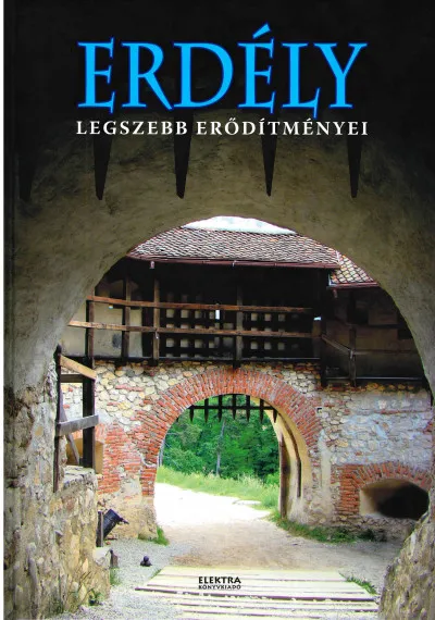 Erdély legszebb erődítményei Kihagyhatatlan ajánlat