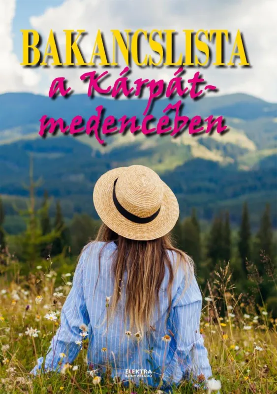 Bakancslista a Kárpát-medencében Kihagyhatatlan ajánlat