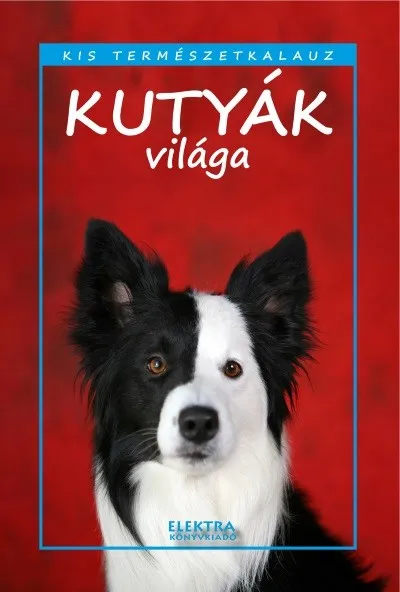 Kutyák világa - Kis természetkalauz Olcsóbb
