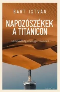 Biztonságos fizetés Napozószékek a Titanicon - A klímaválságról magyar szemmel