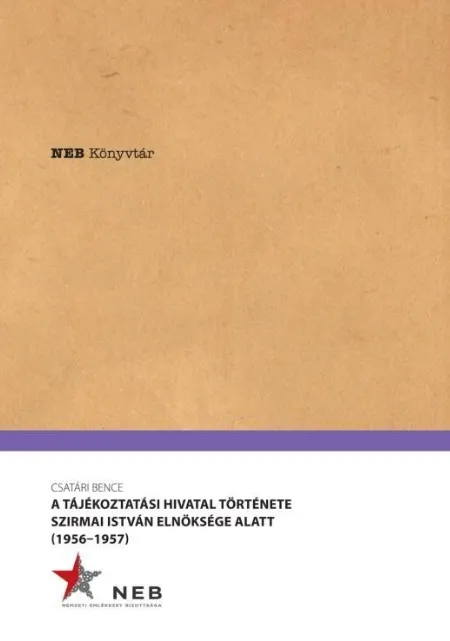 Biztonságos fizetés A Tájékoztatási Hivatal története Szirmai István elnöksége alatt - 1956-1957