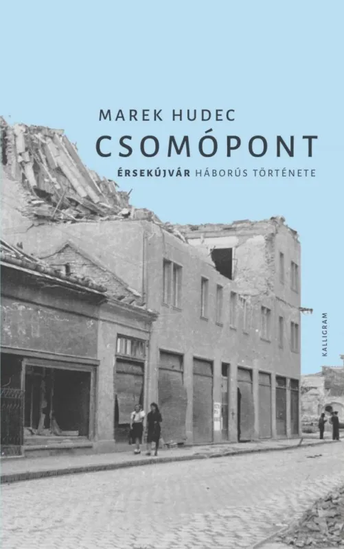 Csomópont - Érsekújvár háborús története Prémium