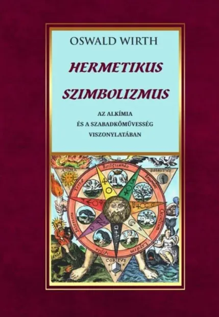 Hermetikus szimbolizmus - Az alkímia és a szabadkőművesség vonatkozásában Azonnali szállítás