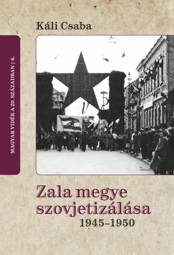 Rendeld meg most Zala megye szovjetizálása 1945-1950