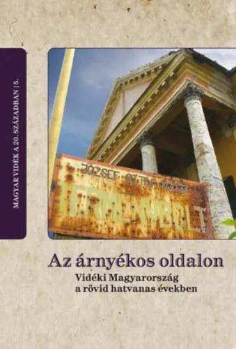 Az árnyékos oldalon - Vidéki Magyarország a rövid hatvanas években Ne maradj le