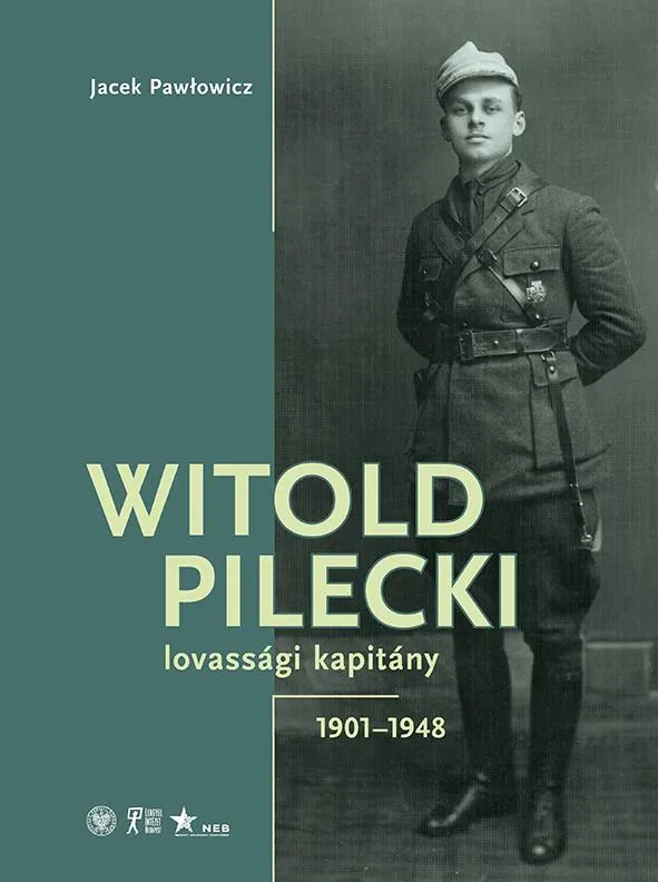 Witold Pilecki lovassági kapitány - 1901-1948 Akciós ár