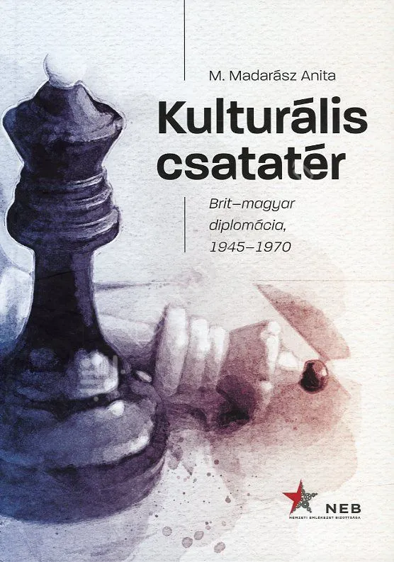 Akciós ár Kulturális csatatér - Brit-magyar diplomácia, 1945-1970