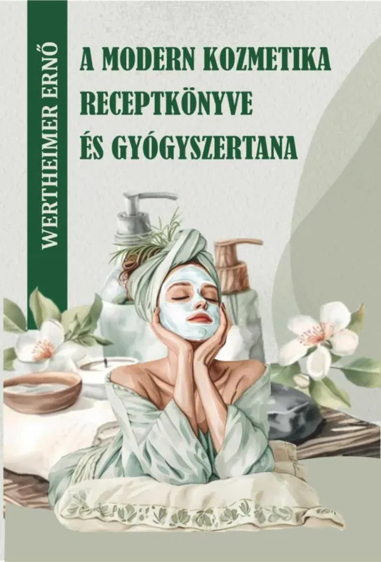 A modern kozmetika receptkönyve és gyógyszertana Korlátozott ajánlat