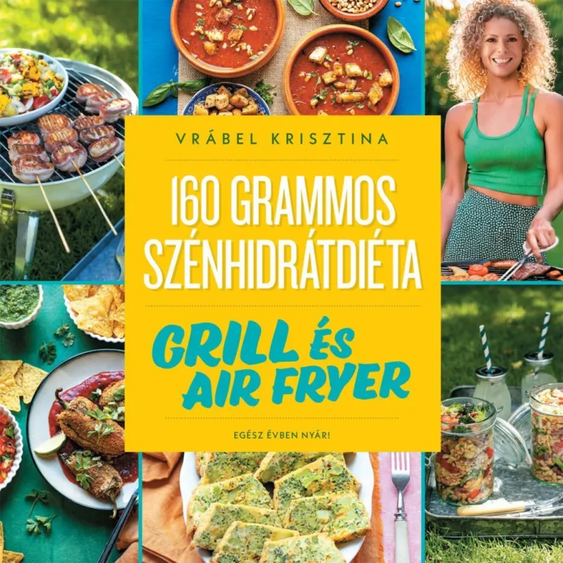 Szuper ajánlat 160 grammos szénhidrátdiéta: Grill és air fryer - Egész évben nyár!